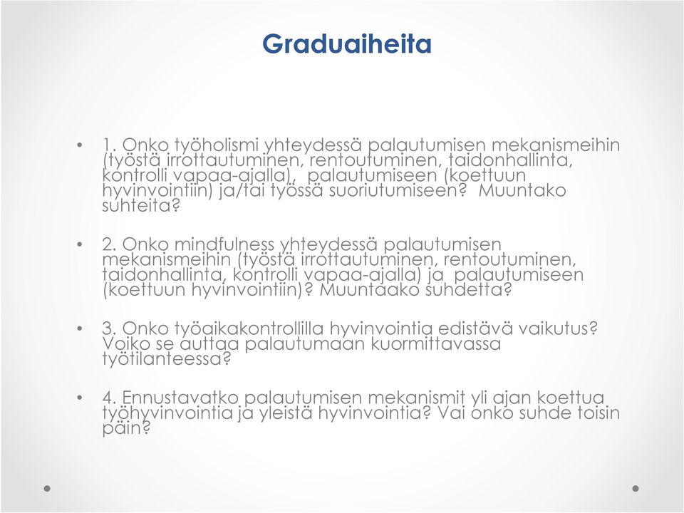 hyvinvointiin) ja/tai työssä suoriutumiseen? Muuntako suhteita? 2.