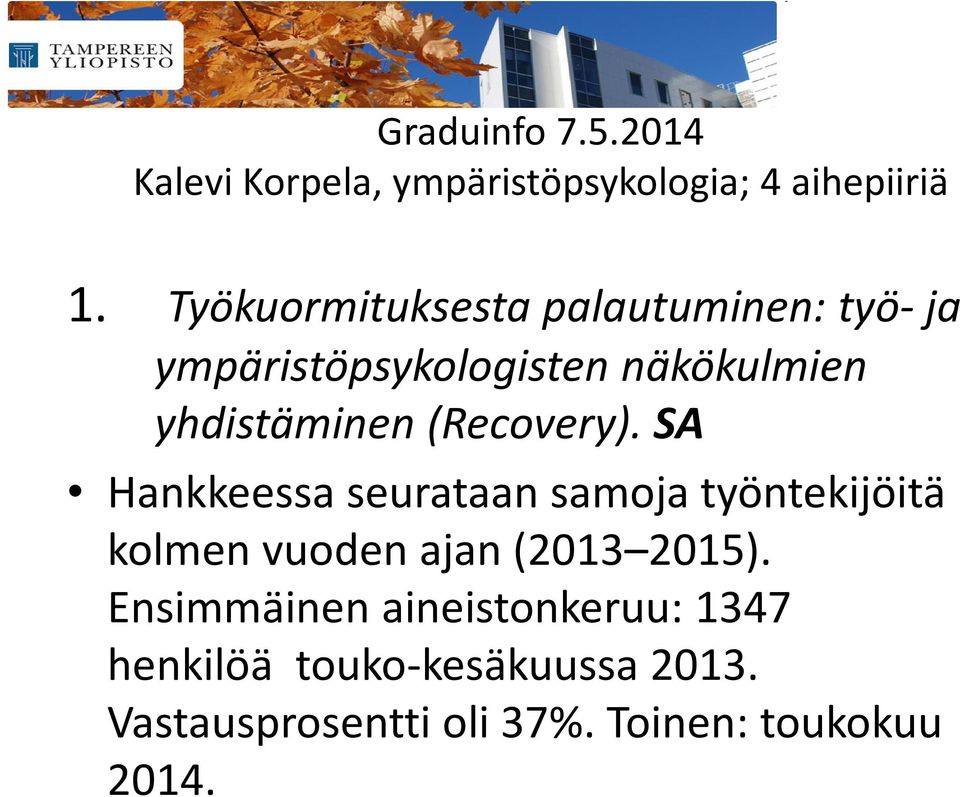 (Recovery). SA Hankkeessa seurataan samoja työntekijöitä kolmen vuoden ajan (2013 2015).