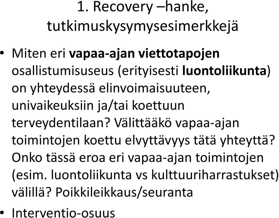 terveydentilaan? Välittääkö vapaa-ajan toimintojen koettu elvyttävyys tätä yhteyttä?