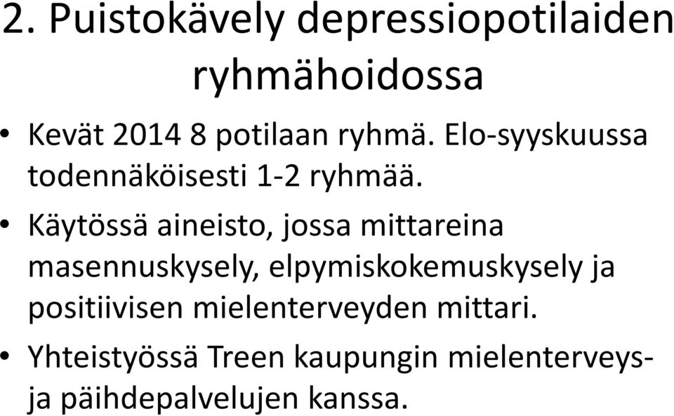 Käytössä aineisto, jossa mittareina masennuskysely, elpymiskokemuskysely ja