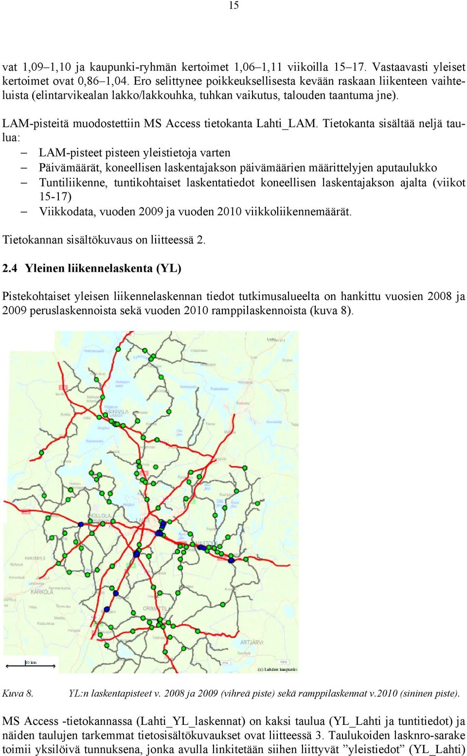 LAM-pisteitä muodostettiin MS Access tietokanta Lahti_LAM.