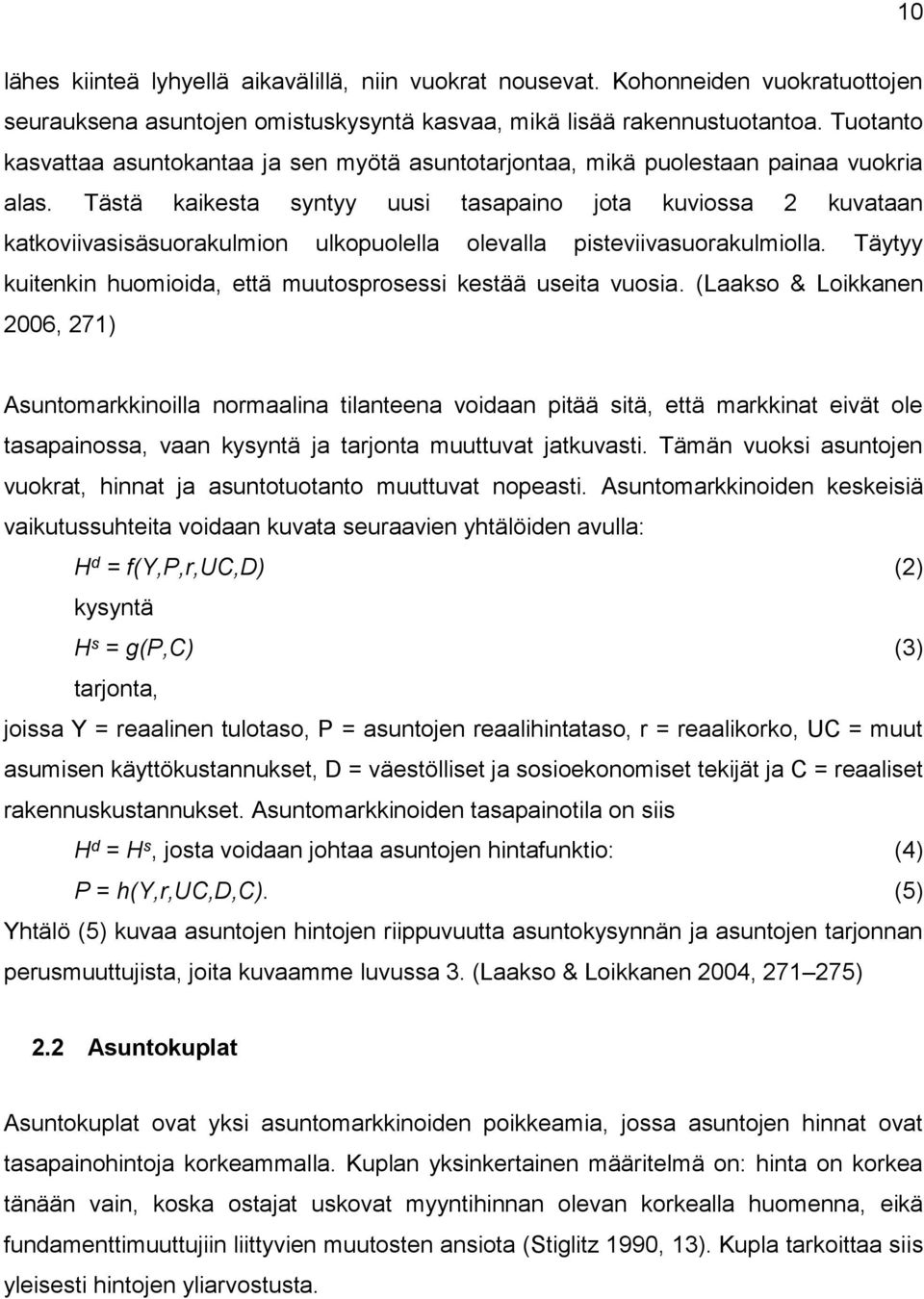 Tästä kaikesta syntyy uusi tasapaino jota kuviossa 2 kuvataan katkoviivasisäsuorakulmion ulkopuolella olevalla pisteviivasuorakulmiolla.