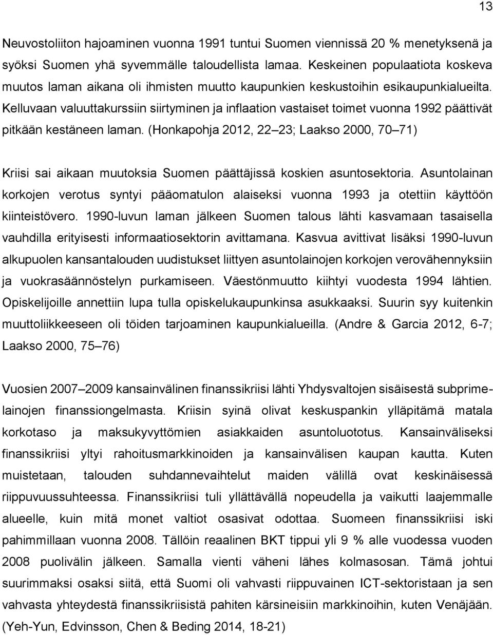 Kelluvaan valuuttakurssiin siirtyminen ja inflaation vastaiset toimet vuonna 1992 päättivät pitkään kestäneen laman.