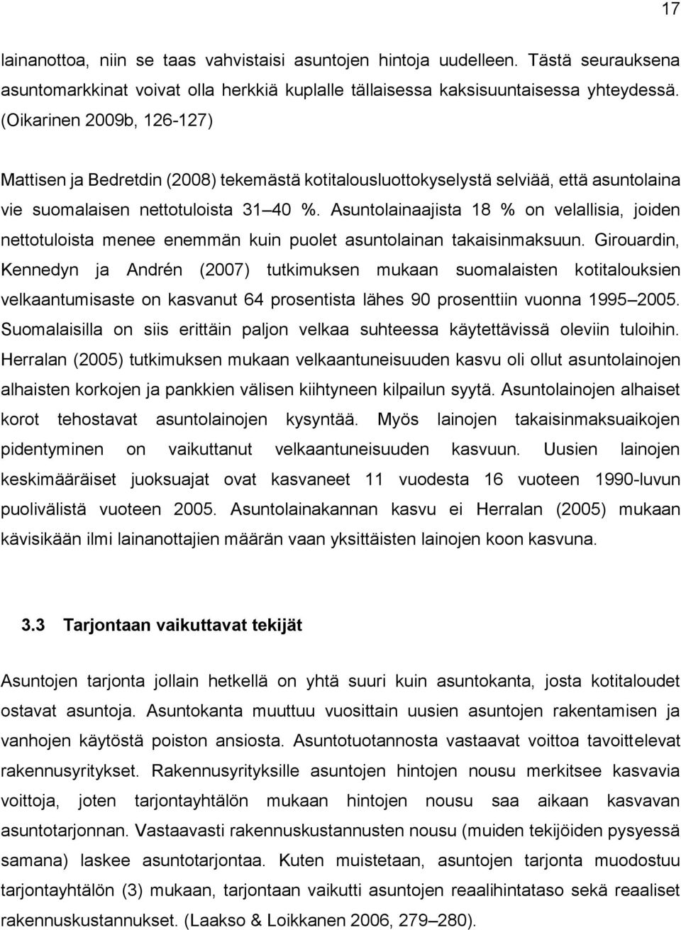 Asuntolainaajista 18 % on velallisia, joiden nettotuloista menee enemmän kuin puolet asuntolainan takaisinmaksuun.