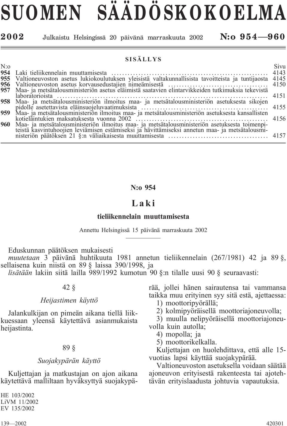 .. 4150 957 Maa- ja metsätalousministeriön asetus eläimistä saatavien elintarvikkeiden tutkimuksia tekevistä laboratorioista.