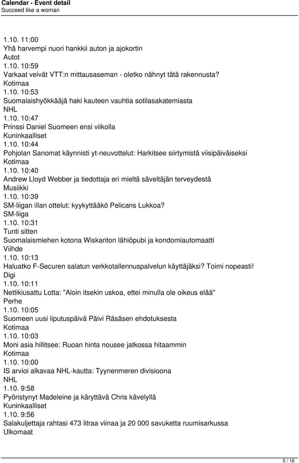 10. 10:39 SM-liigan illan ottelut: kyykyttääkö Pelicans Lukkoa? SM-liiga 1.10. 10:31 Tunti sitten Suomalaismiehen kotona Wiskariton lähiöpubi ja kondomiautomaatti Viihde 1.10. 10:13 Haluatko F-Securen salatun verkkotallennuspalvelun käyttäjäksi?