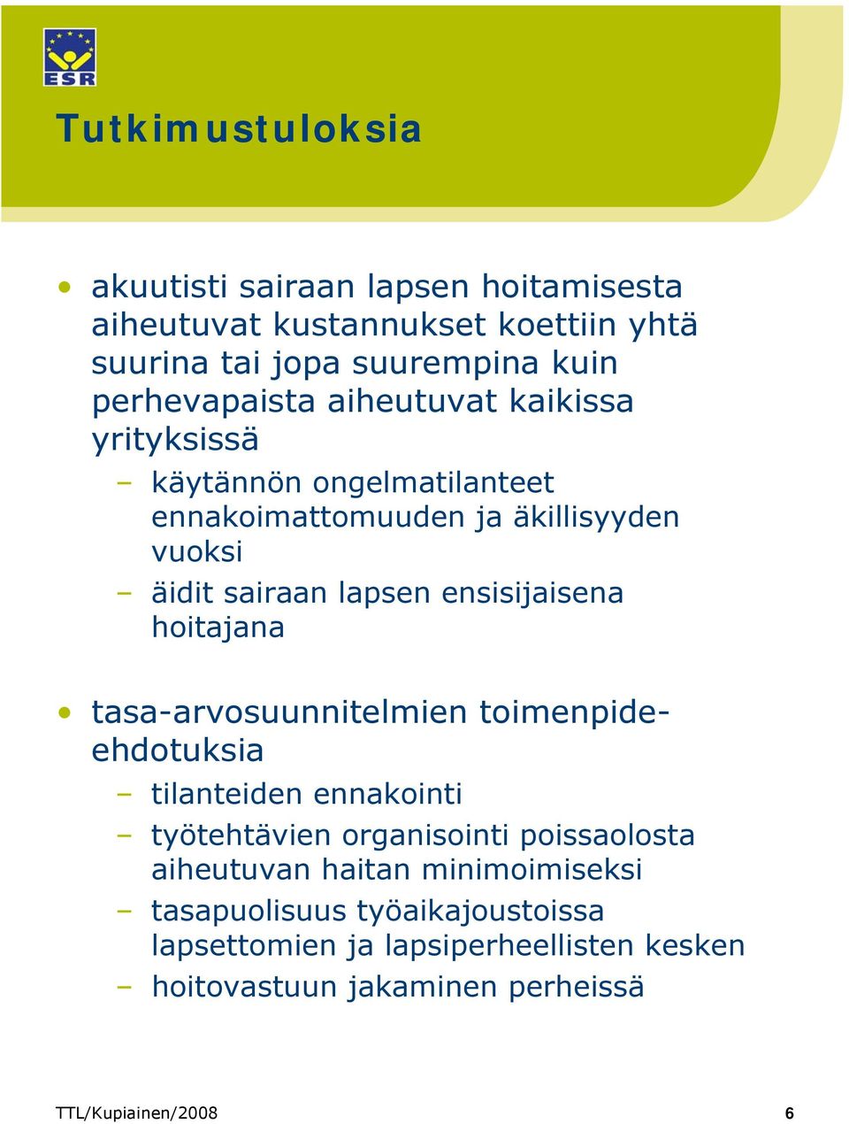 ensisijaisena hoitajana tasa-arvosuunnitelmien toimenpideehdotuksia tilanteiden ennakointi työtehtävien organisointi poissaolosta
