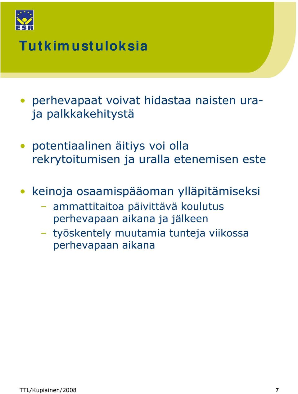 osaamispääoman ylläpitämiseksi ammattitaitoa päivittävä koulutus perhevapaan
