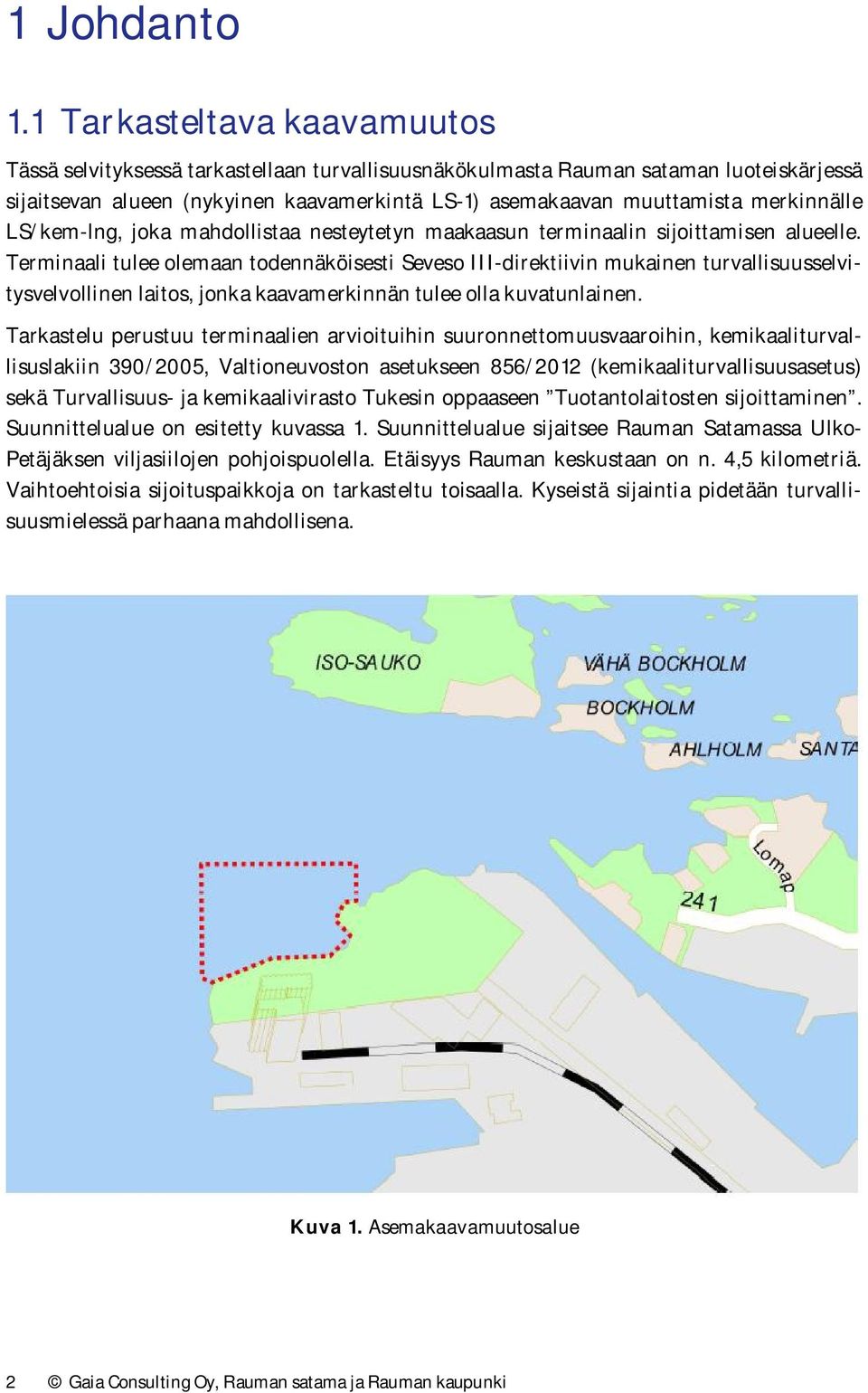 merkinnälle LS/kem-lng, joka mahdollistaa nesteytetyn maakaasun terminaalin sijoittamisen alueelle.