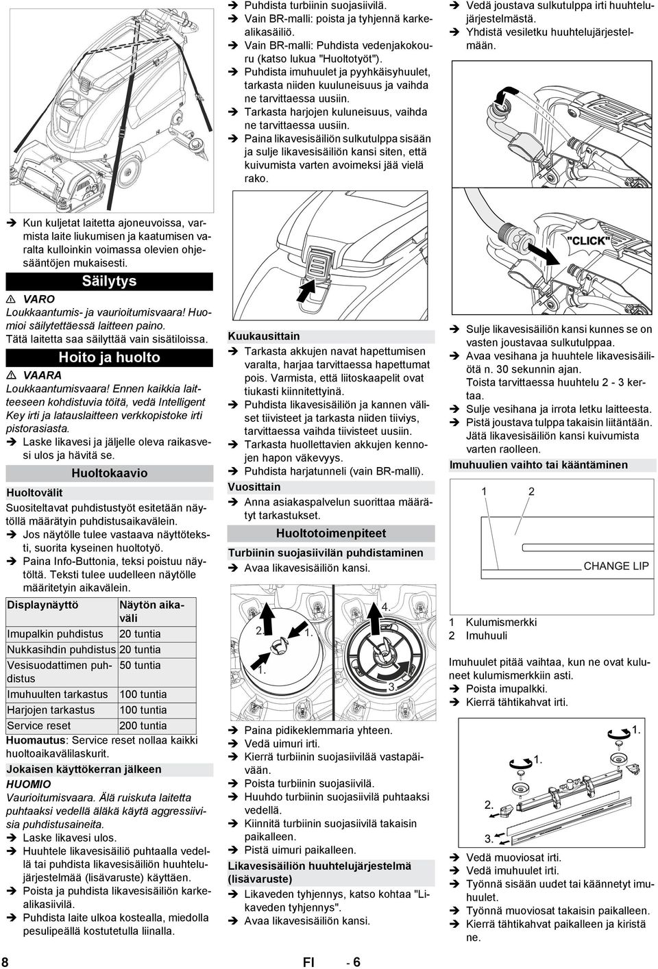 Paina likavesisäiliön sulkutulppa sisään ja sulje likavesisäiliön kansi siten, että kuivumista varten avoimeksi jää vielä rako. Vedä joustava sulkutulppa irti huuhtelujärjestelmästä.