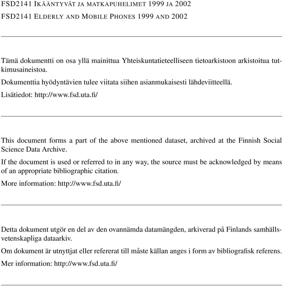 fi/ This document forms a part of the above mentioned dataset, archived at the Finnish Social Science Data Archive.