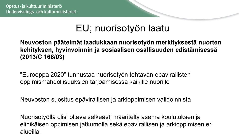 oppimismahdollisuuksien tarjoamisessa kaikille nuorille Neuvoston suositus epävirallisen ja arkioppimisen validoinnista