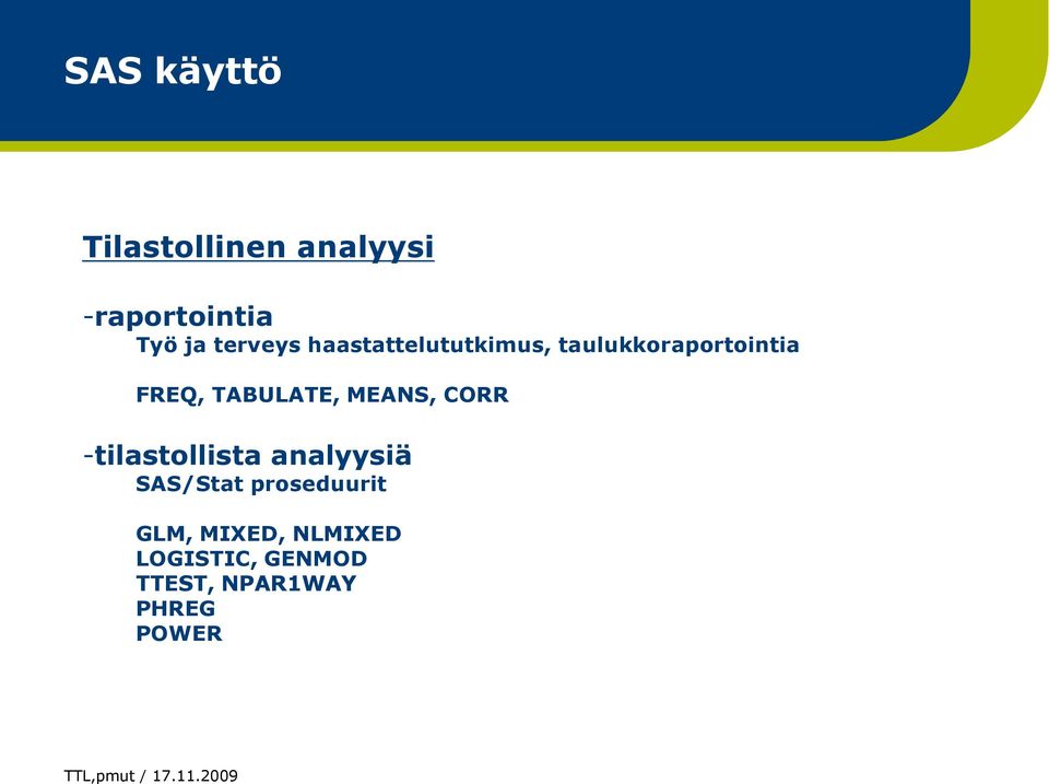 TABULATE, MEANS, CORR -tilastollista analyysiä SAS/Stat