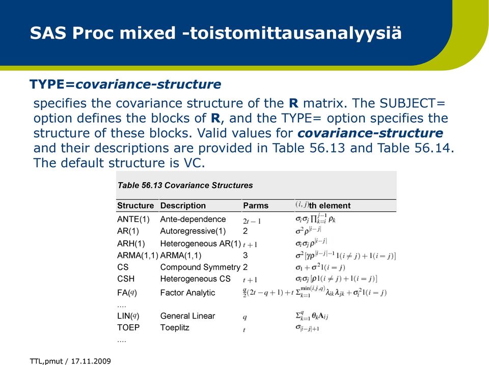 Valid values for covariance-structure and their descriptions are provided in Table 56.