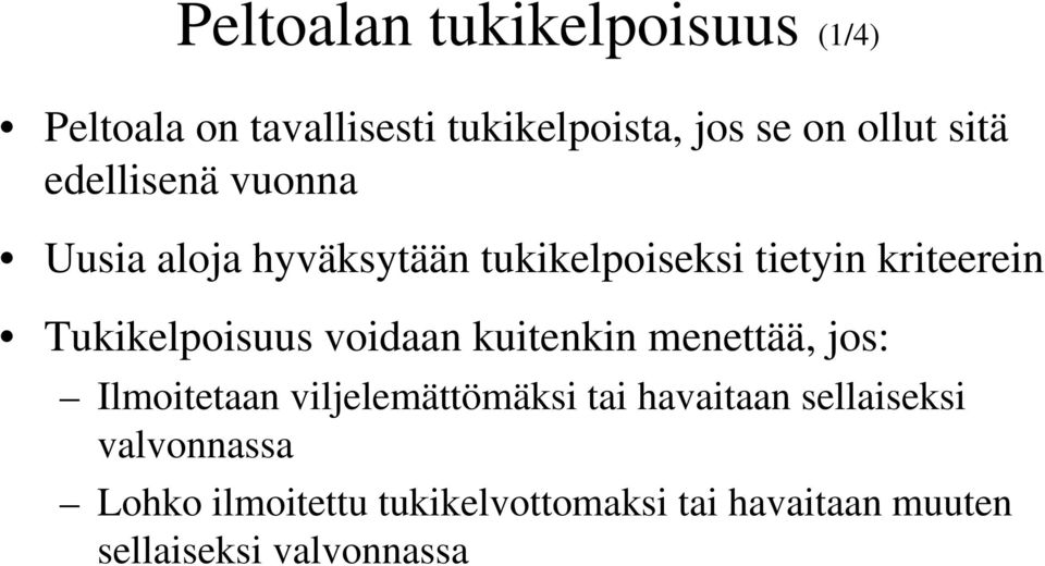 Tukikelpoisuus voidaan kuitenkin menettää, jos: Ilmoitetaan viljelemättömäksi tai