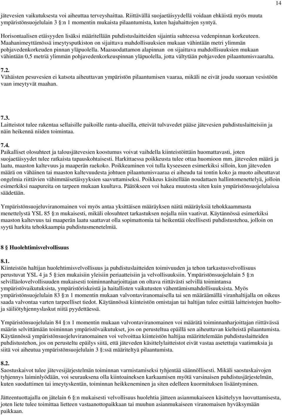 Horisontaalisen etäisyyden lisäksi määritellään puhdistuslaitteiden sijaintia suhteessa vedenpinnan korkeuteen.