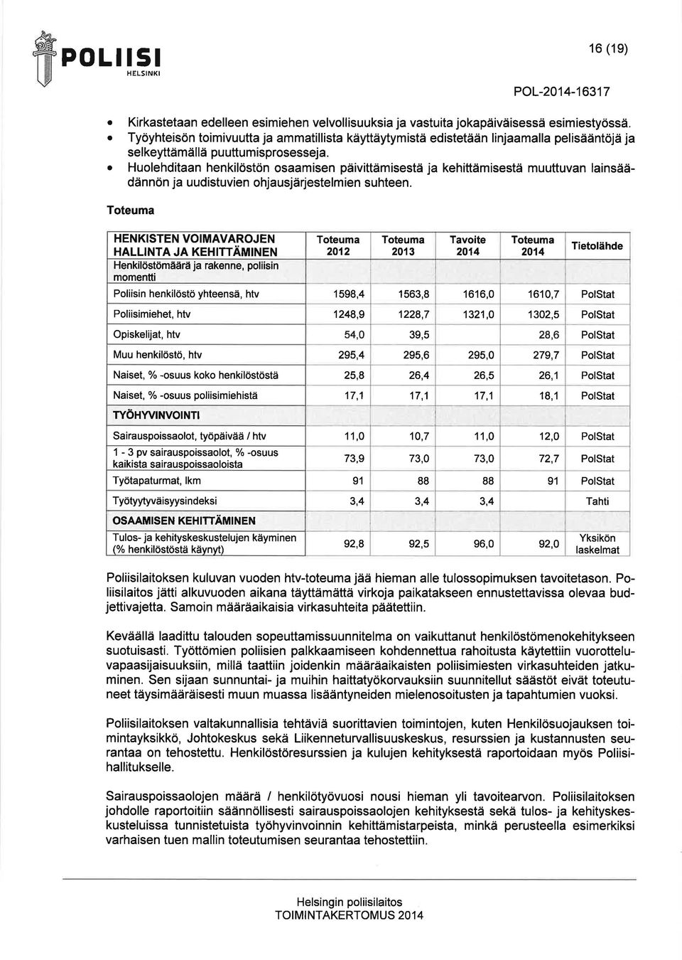 o Huolehditn henkilöstön osmisen päivittämisestä j kehittämisestä muuttuvn linsäädännön j uudistuvien ohjusjärjestelm ien suhteen.