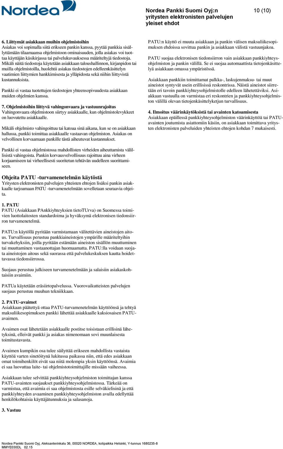 käsikirjassa tai palvelukuvauksessa määriteltyjä tiedostoja.