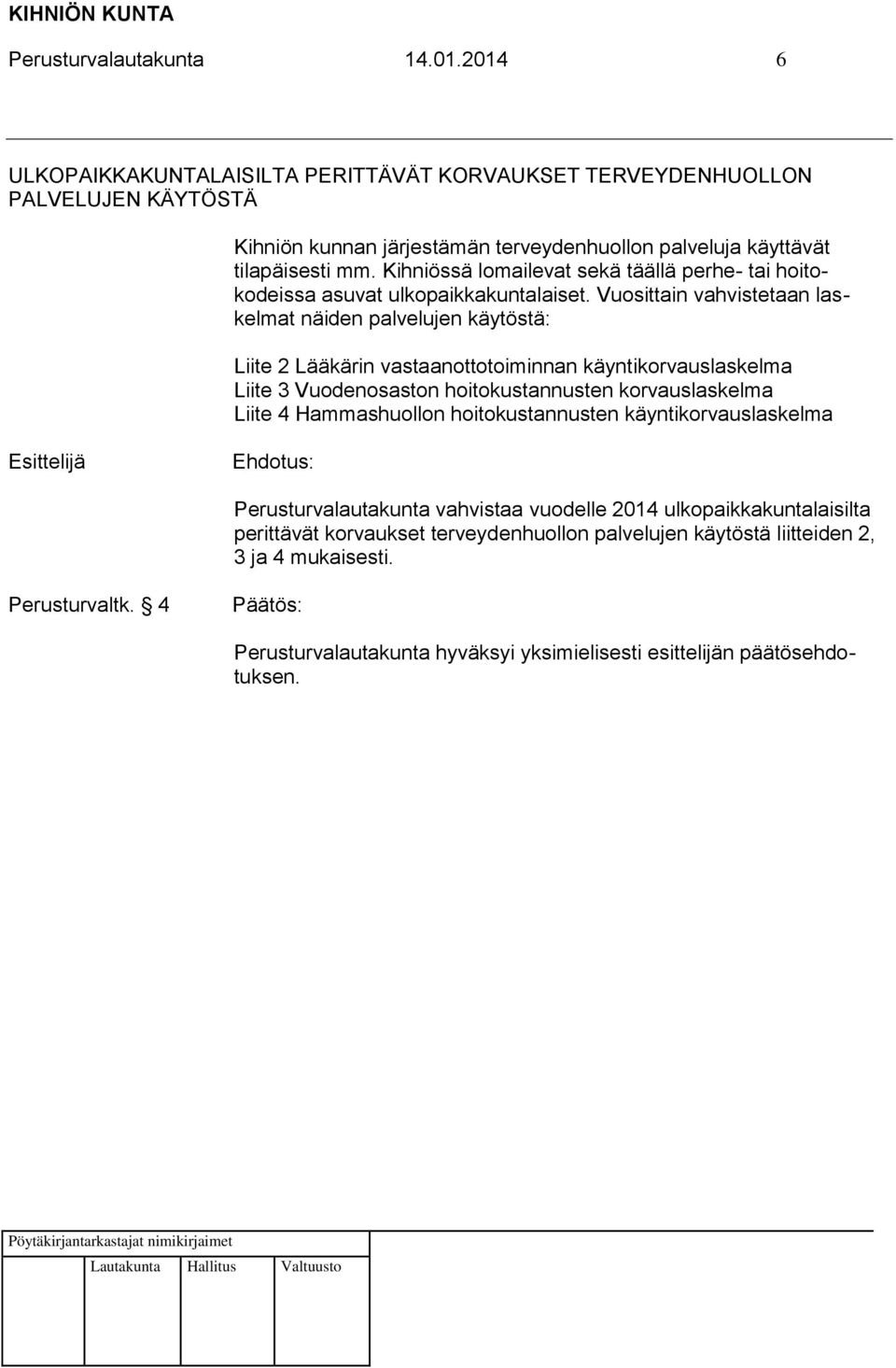 Kihniössä lomailevat sekä täällä perhe- tai hoitokodeissa asuvat ulkopaikkakuntalaiset.