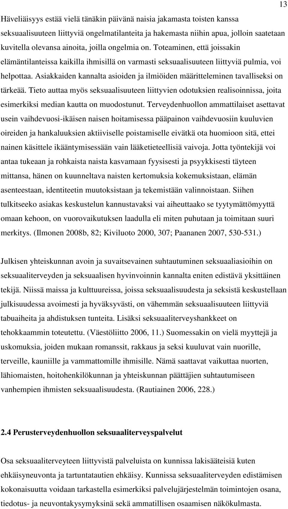 Asiakkaiden kannalta asioiden ja ilmiöiden määritteleminen tavalliseksi on tärkeää.