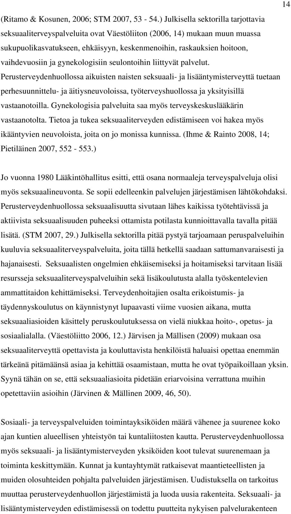 gynekologisiin seulontoihin liittyvät palvelut.