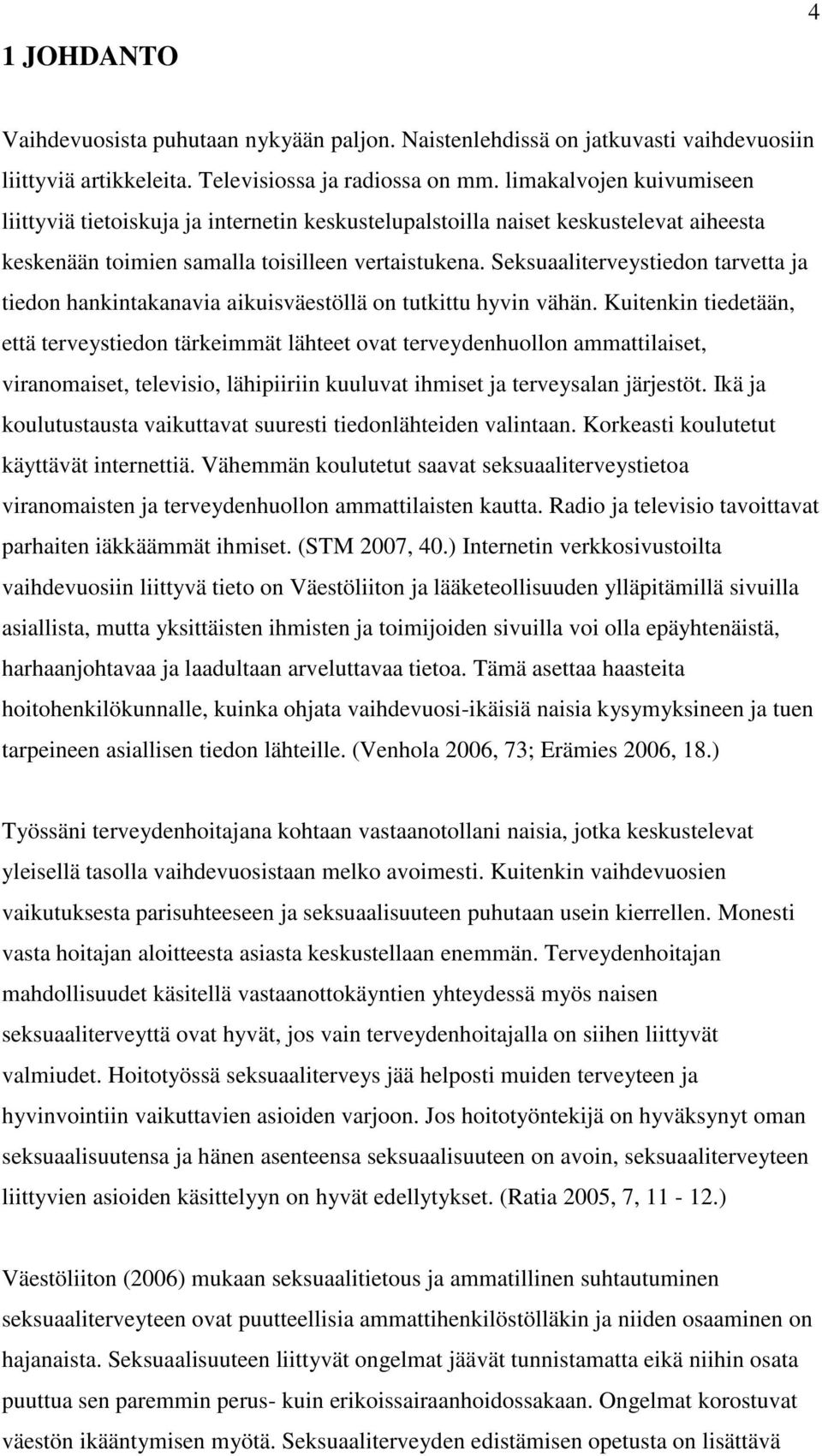 Seksuaaliterveystiedon tarvetta ja tiedon hankintakanavia aikuisväestöllä on tutkittu hyvin vähän.