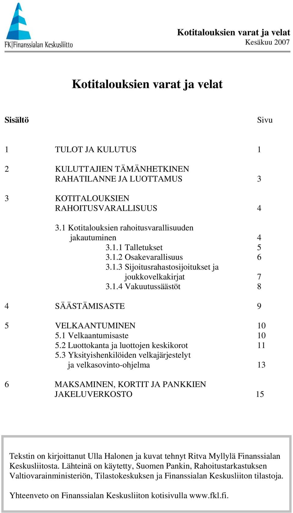 2 Luottokanta ja luottojen keskikorot 11 5.