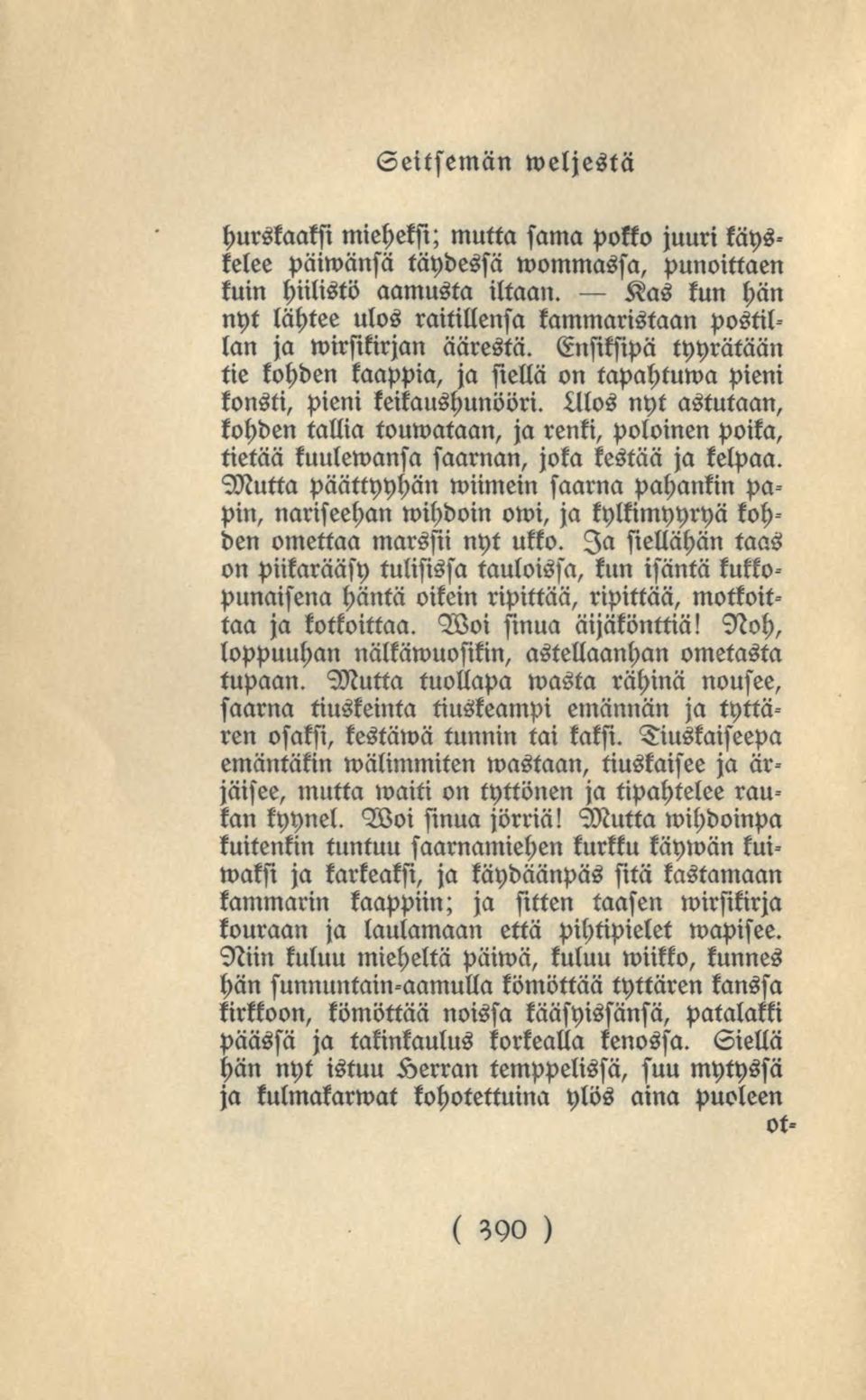 Alos nyt astutaan, kohden tallia touwataan, ja renki, poloinen poika, tietää kuulemansa saarnan, joka kestää ja kelpaa.