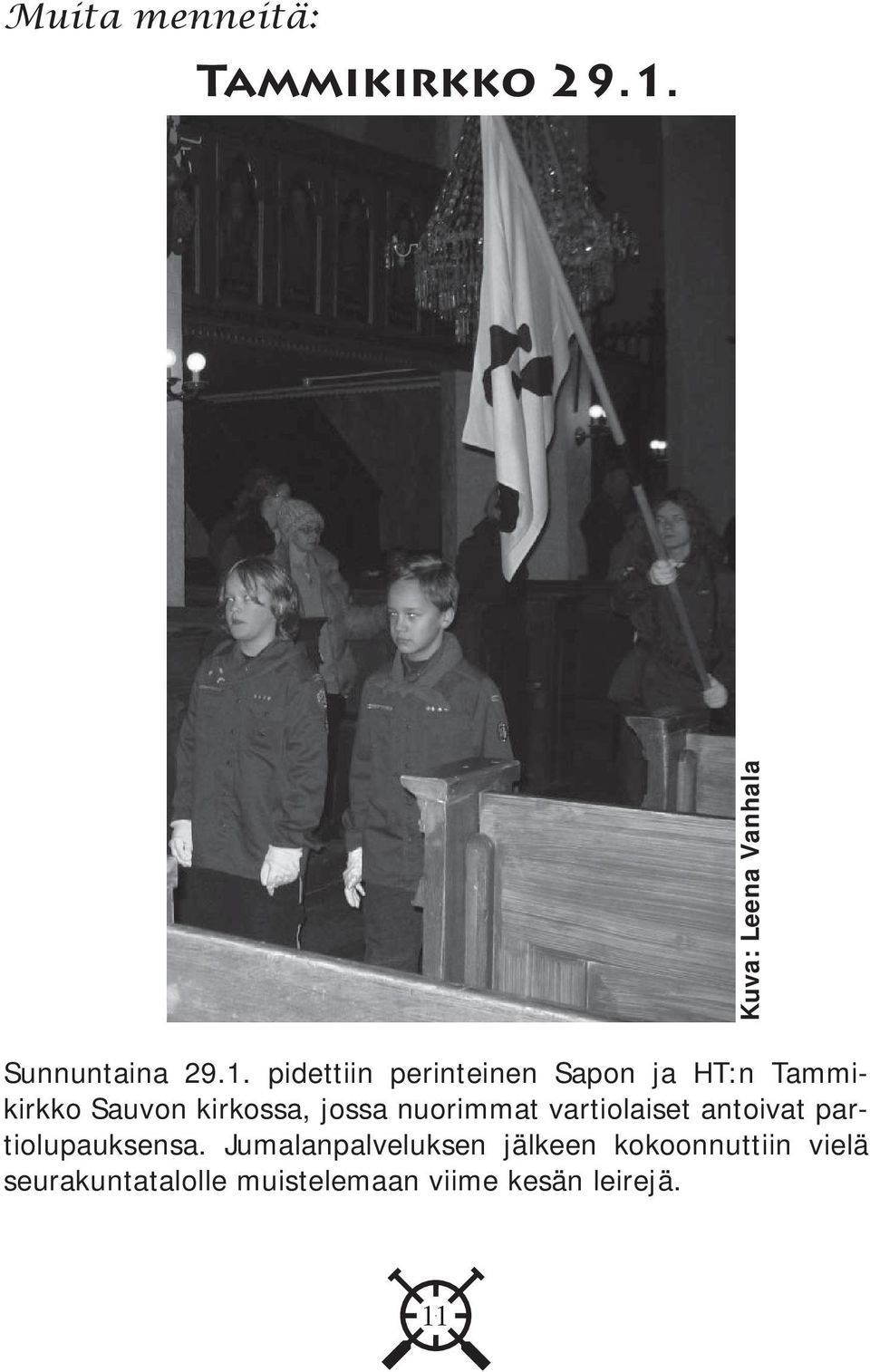 pidettiin perinteinen Sapon ja HT:n Tammikirkko Sauvon kirkossa, jossa