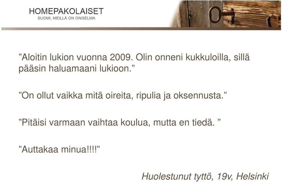 On ollut vaikka mitä oireita, ripulia ja oksennusta.
