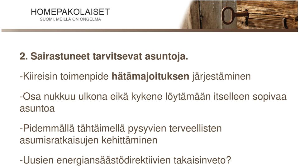 eikä kykene löytämään itselleen sopivaa asuntoa -Pidemmällä