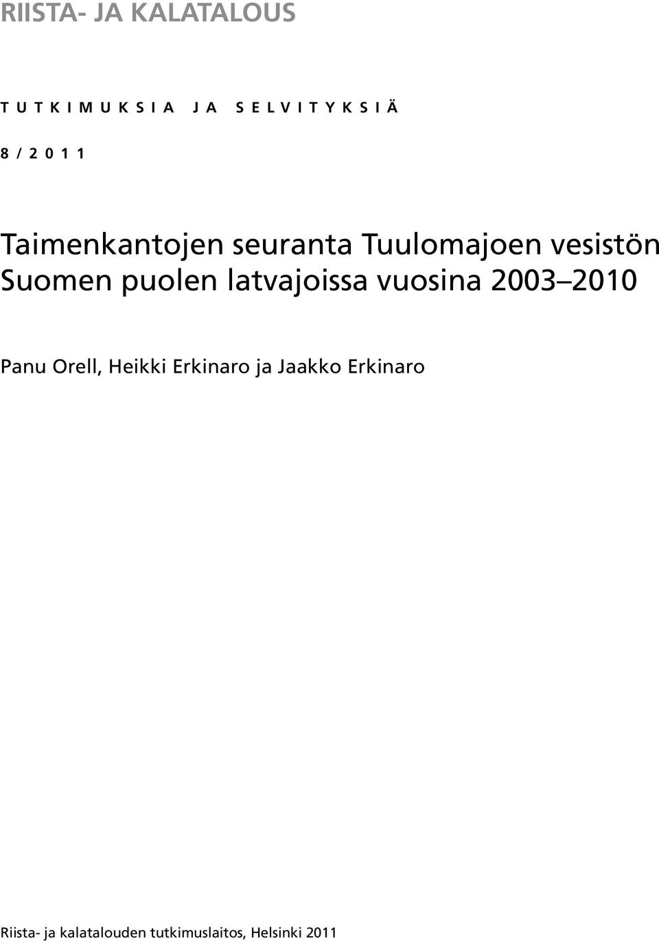 latvajoissa vuosina 2003 2010 Panu Orell, Heikki Erkinaro ja