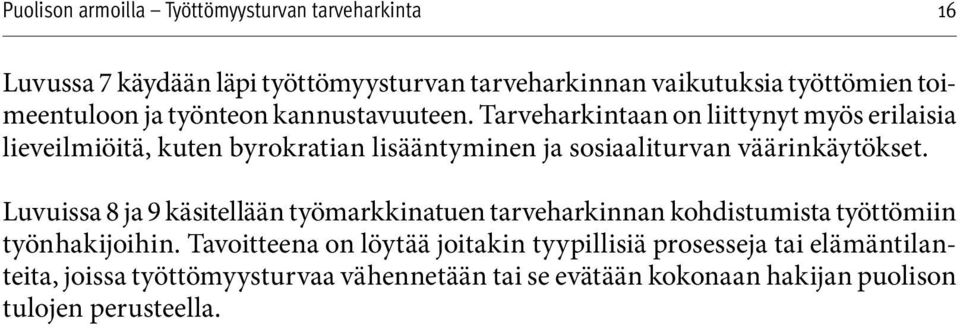 Luvuissa 8 ja 9 käsitellään työmarkkinatuen tarveharkinnan kohdistumista työttömiin työnhakijoihin.