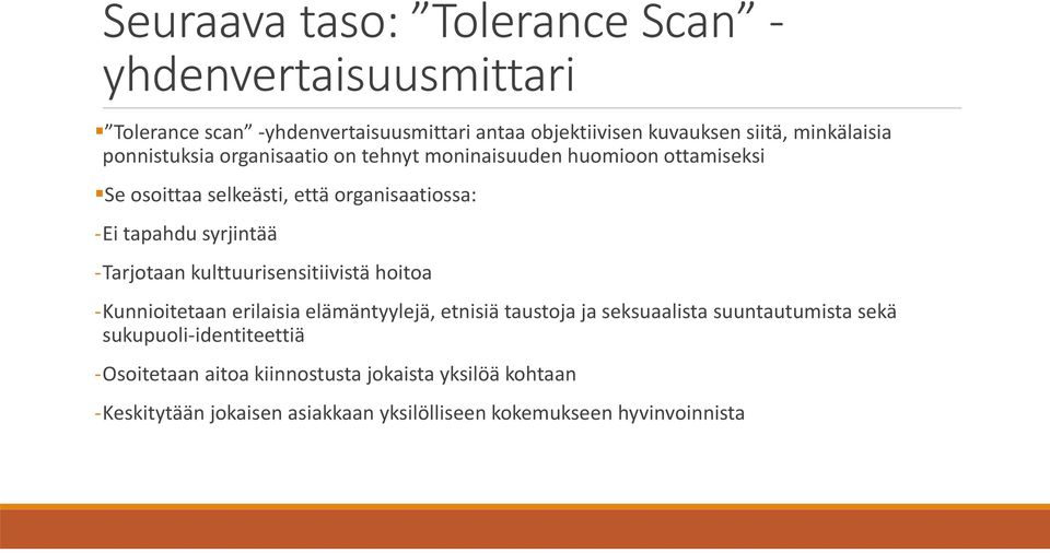 -Tarjotaan kulttuurisensitiivistä hoitoa -Kunnioitetaan erilaisia elämäntyylejä, etnisiä taustoja ja seksuaalista suuntautumista sekä