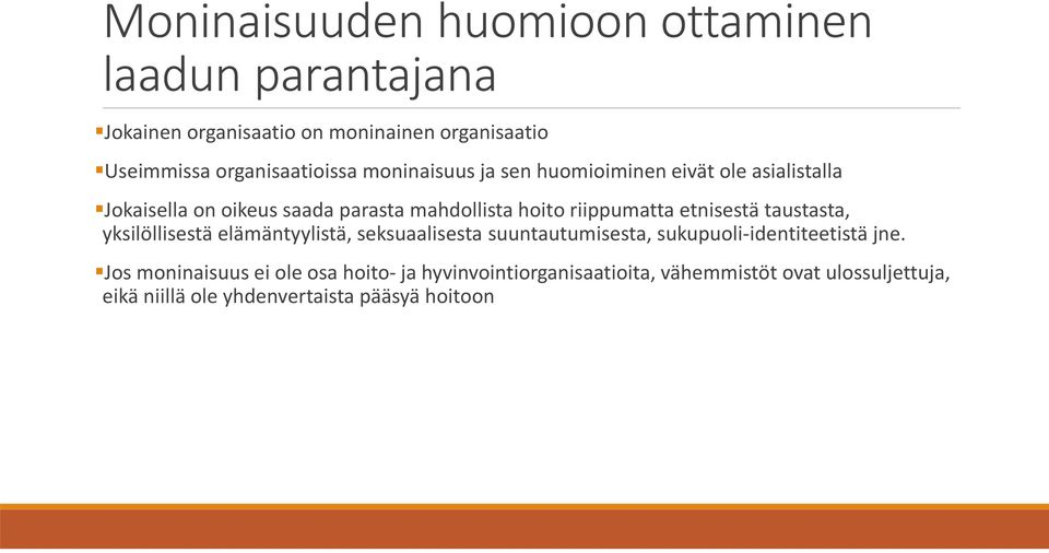 riippumatta etnisestä taustasta, yksilöllisestä elämäntyylistä, seksuaalisesta suuntautumisesta, sukupuoli-identiteetistä jne.