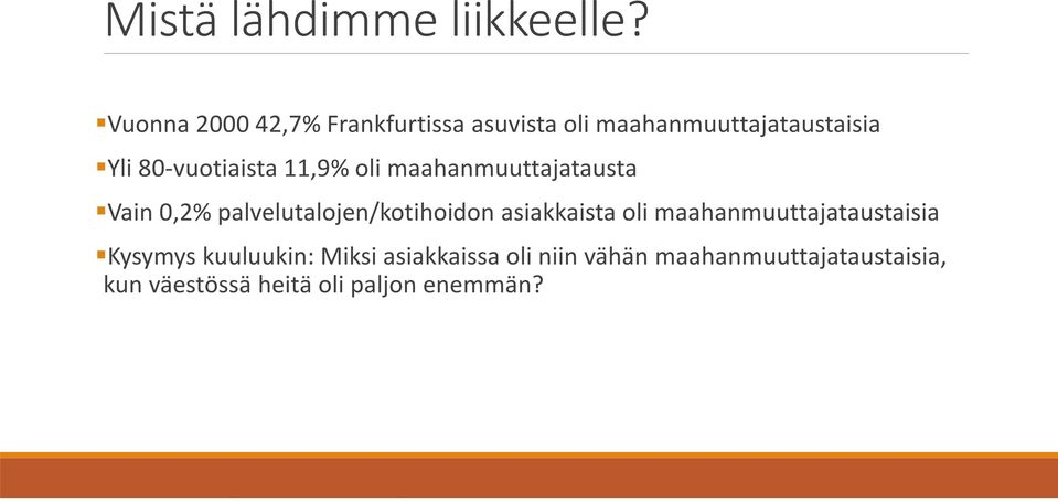 80-vuotiaista 11,9% oli maahanmuuttajatausta Vain 0,2% palvelutalojen/kotihoidon