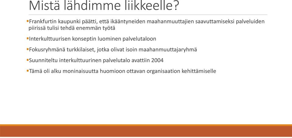 piirissä tulisi tehdä enemmän työtä Interkulttuurisen konseptin luominen palvelutaloon Fokusryhmänä