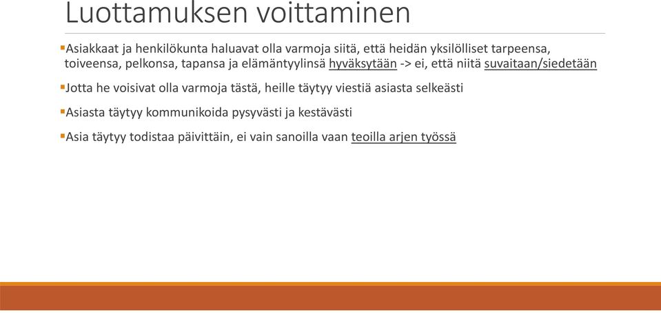 suvaitaan/siedetään Jotta he voisivat olla varmoja tästä, heille täytyy viestiä asiasta selkeästi