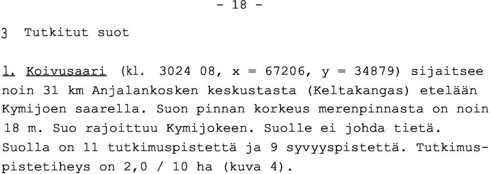 (Keltakangas) etelää n Kymijoen saarella.