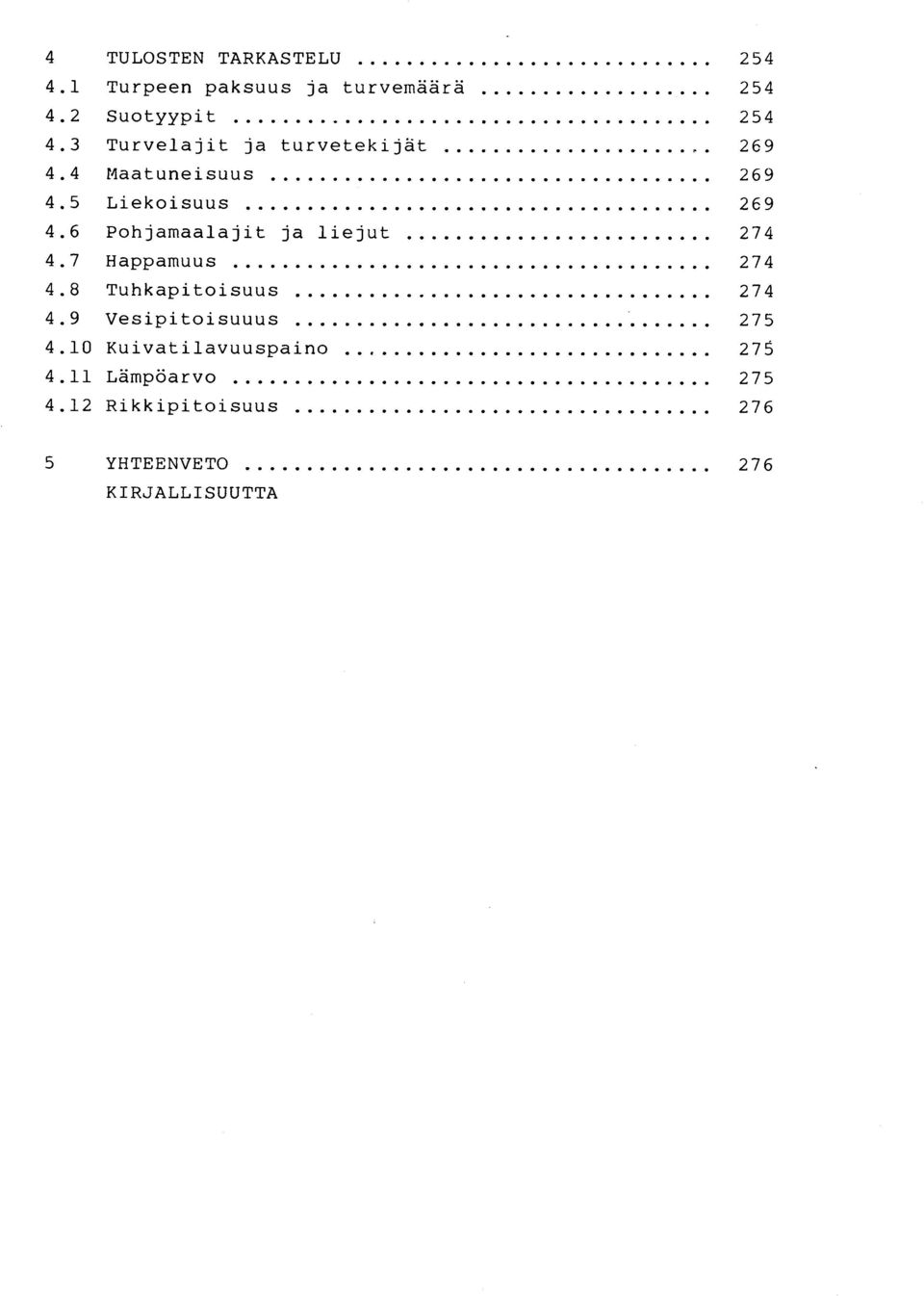 6 Pohjamaalajit ja liejut 27 4 4.7 Happamuus 27 4 4.8 Tuhkapitoisuus 27 4 4.
