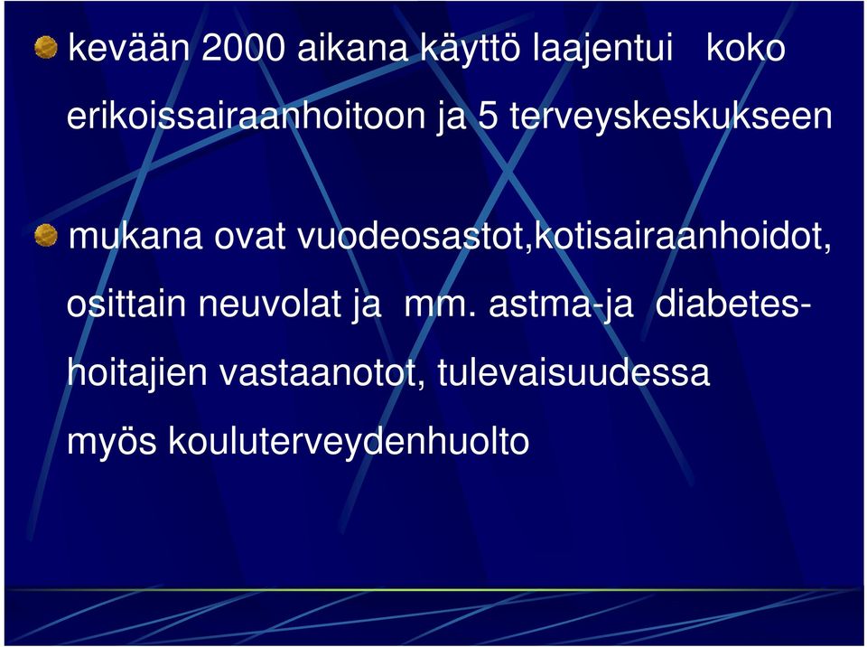 vuodeosastot,kotisairaanhoidot, osittain neuvolat ja mm.