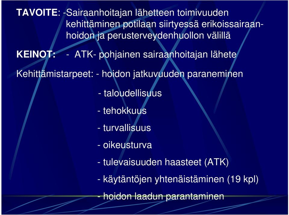 lähete Kehittämistarpeet: - hoidon jatkuvuuden paraneminen - taloudellisuus - tehokkuus -