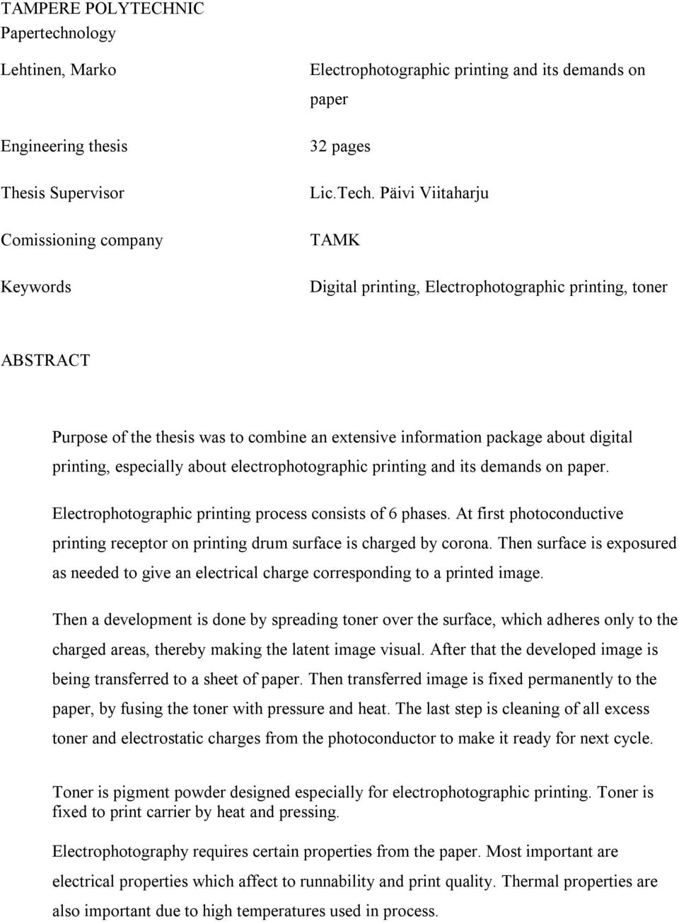 electrophotographic printing and its demands on paper. Electrophotographic printing process consists of 6 phases.