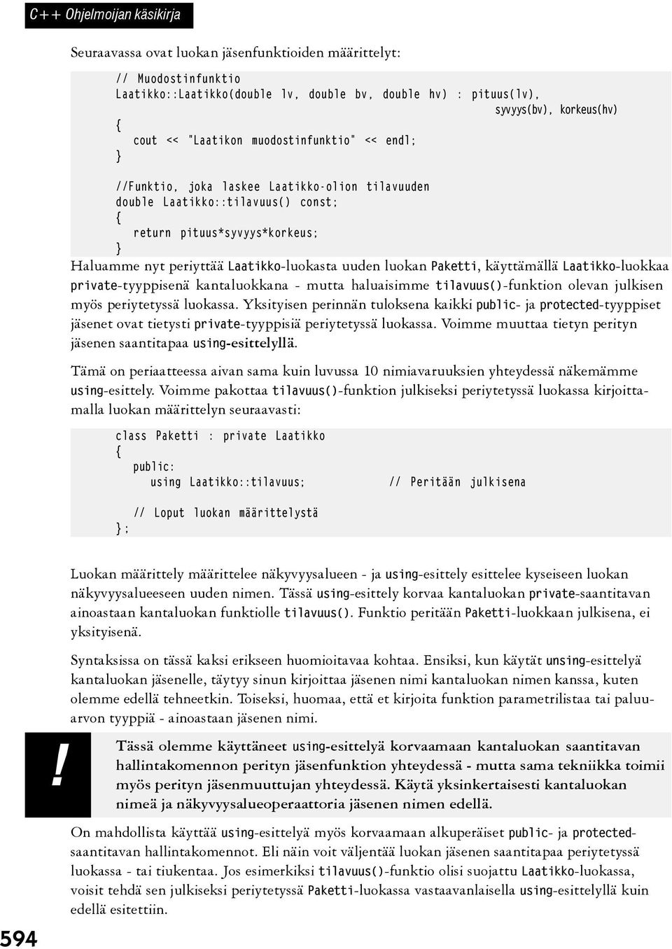 luokan Paketti, käyttämällä Laatikko-luokkaa private-tyyppisenä kantaluokkana - mutta haluaisimme tilavuus()-funktion olevan julkisen myös periytetyssä luokassa.