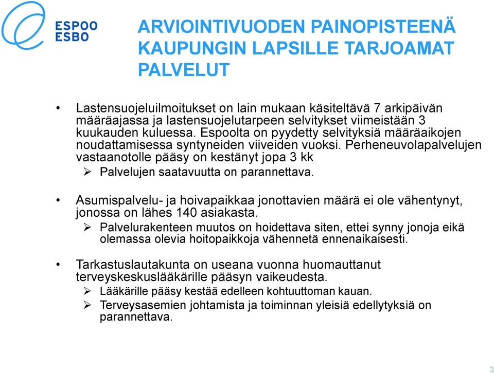 Perheneuvolapalvelujen vastaanotolle pääsy on kestänyt jopa 3 kk Palvelujen saatavuutta on parannettava.