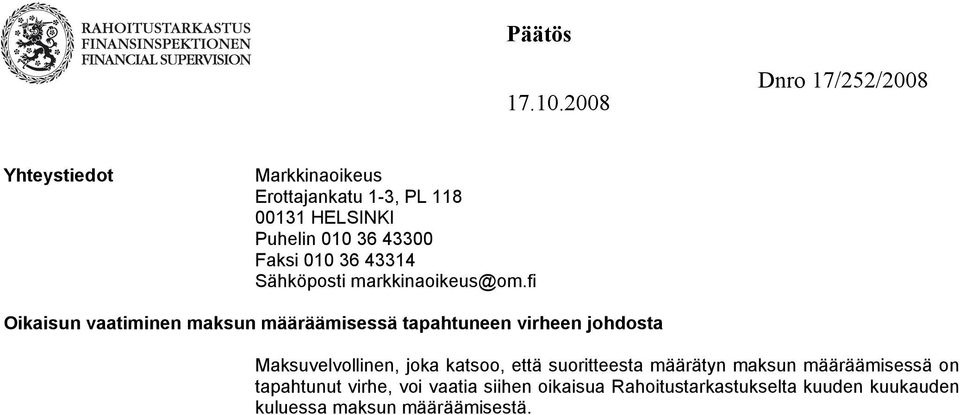 fi Oikaisun vaatiminen maksun määräämisessä tapahtuneen virheen johdosta Maksuvelvollinen, joka