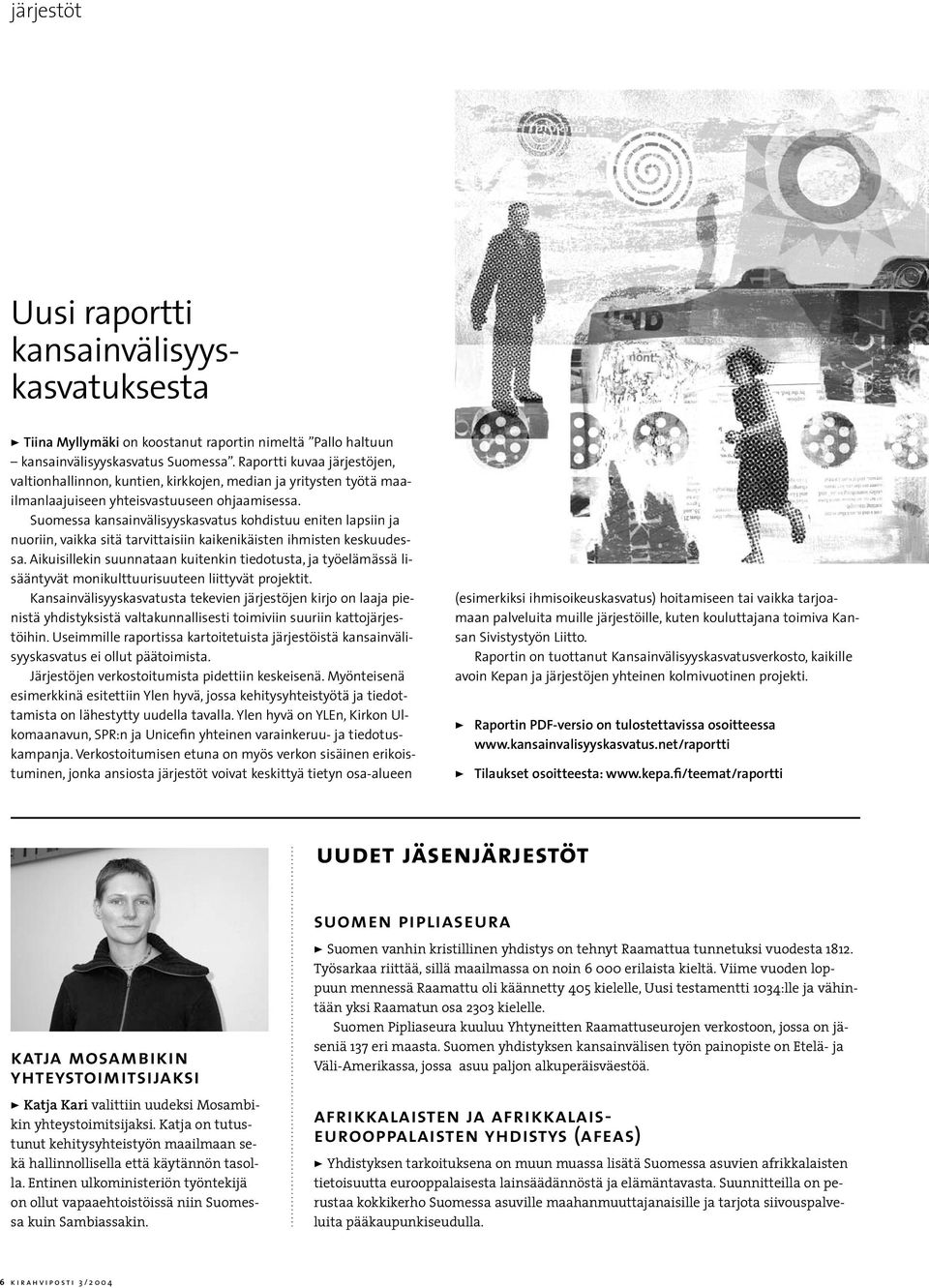 Suomessa kansainvälisyyskasvatus kohdistuu eniten lapsiin ja nuoriin, vaikka sitä tarvittaisiin kaikenikäisten ihmisten keskuudessa.