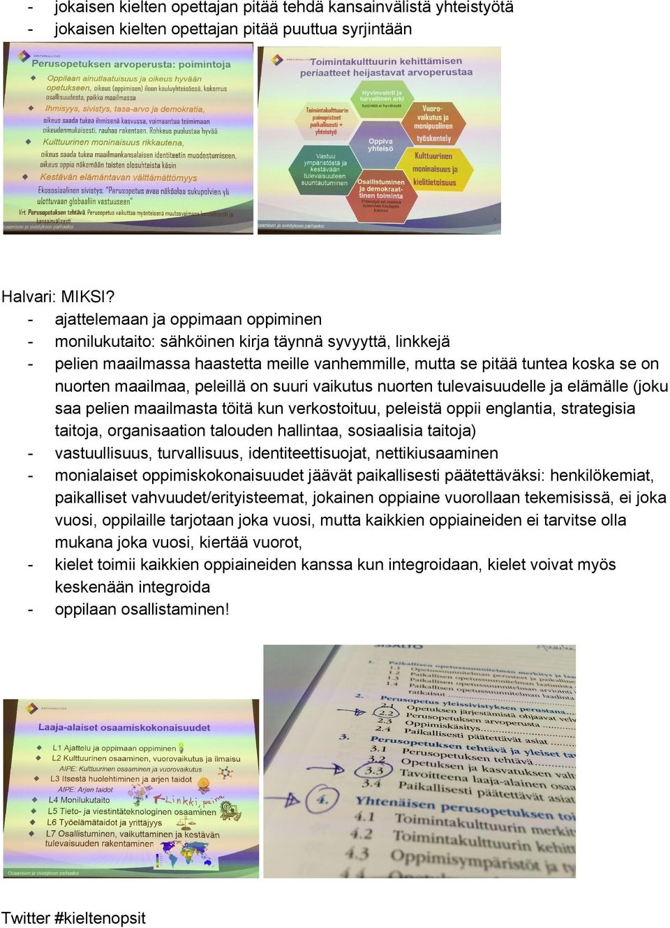 peleillä on suuri vaikutus nuorten tulevaisuudelle ja elämälle (joku saa pelien maailmasta töitä kun verkostoituu, peleistä oppii englantia, strategisia taitoja, organisaation talouden hallintaa,