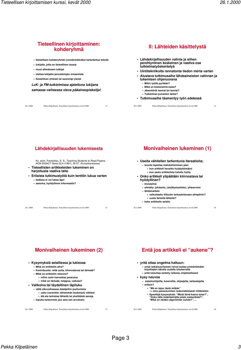 Lähdekirjallisuuden valinta ja siihen perehtyminen keskeinen ja vaativa osa tutkielmatyöskentelyä Uintitekniikoita rannatonta tiedon merta varten Alustava tutkimusaihe lähdeaineiston valinnan ja