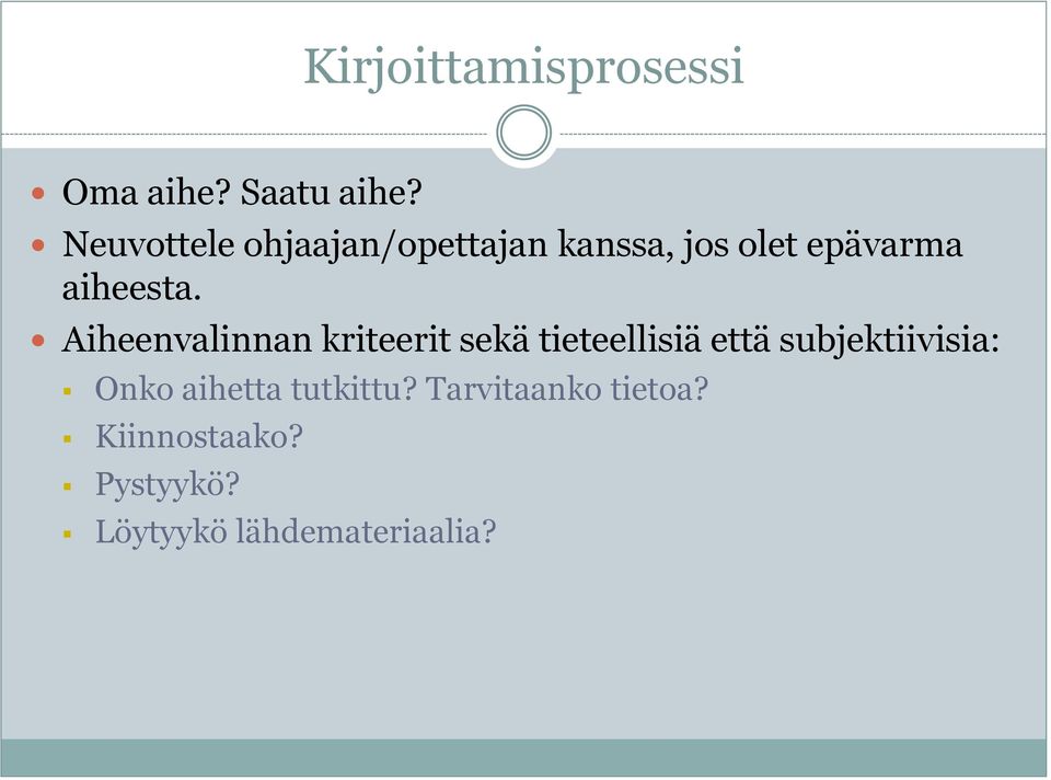 Aiheenvalinnan kriteerit sekä tieteellisiä että subjektiivisia: